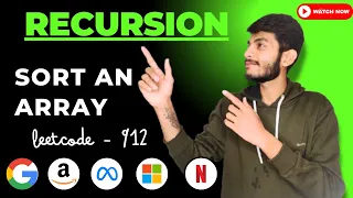 L-80 Sort an Array LeetCode - 912 Intuition Observation Recursion Aditya Goyal