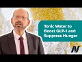 The Benefits of Quinine Tonic Water to Suppress Hunger and Boost GLP-1