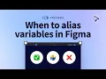 How to alias variables in Figma design systems and when you shouldn t