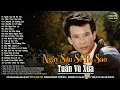 Lagu TUẤN VŨ Đặc Biệt - Tuyển Chọn Nhạc Vàng Xưa Hiếm Có Của TUẤN VŨ Nghe Mờ Ê Mê...