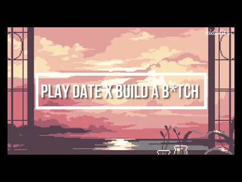 Download MP3 Play Date X Build a B*tch (Lyrics)[TikTok Mashup]Full Versión // Best Version