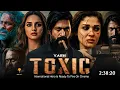 Toxic Full Movie Hindi Dubbed 2026 Teaser Reaction Yash New Movie Nayanthara South Movie