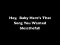 Hey Baby, Here's That Song You Wanted - blessthefall (lyrics)