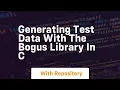 generating test data with the bogus library in c