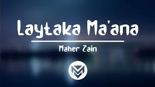 Download Laytaka Ma'ana - Maher Zain | Lirik dan terjemahan MP3