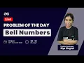 Bell Numbers Problem of the Day GeeksforGeeks Practice