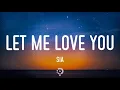 Sia - Let Me Love You (Until You Learn To Love Yourself) (Lyrics)