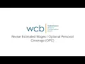 WCB Online Services Account How to revise estimated wages optional personal coverage OPC
