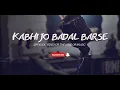 Download Lagu Kabhi jo badal barse ★\