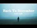 Download Lagu [Vietsub + Lyrics] Back To December - Taylor Swift