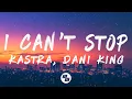Download Lagu Kastra - I Can't Stop (Lyrics) ft. Dani King