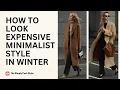 How to Look Expensive in Minimalist Style This Winter Chic Timeless Style