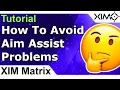 XIM Matrix - Avoid Aim Assist Problems