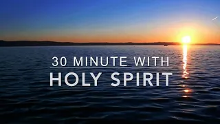 30 Minutes With Holy Spirit | Deep Prayer Music