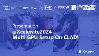aiXcelerate 2024 - Multi-GPU Setup on CLAIX