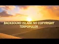 Lagu 4 Backsound musik Islami No copyright free Terpopuler