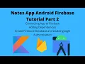 Notes App Firebase Part 2 Connect to firebase Add dependencies Enable google Authentication