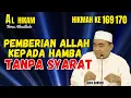 Lagu AL-HIKAM HIKMAH KE 169 170 pemberian Allah kepada hamba itu tanpa syarat. guru bakhiet