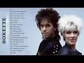 Roxette Greatest Hits Full Album🎸Best Songs of Roxette 🎸Roxette Collection 2021 🎸Roxette Playlist