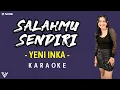 Download Lagu [KARAOKE] Yeni Inka - Salahmu Sendiri (Lirik dan Terjemahan)