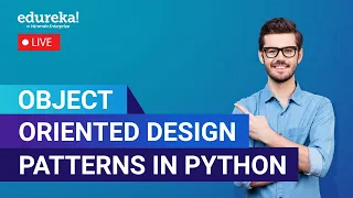 Object-Oriented Design Patterns in Python Python OOP Python Classes and Objects Edureka Live