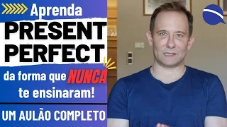 Aprenda Present Perfect da forma que nunca te ensinaram | Um aulão completo