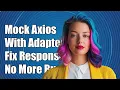 How to Mock Axios with Axios-Mock-Adapter Fixing Undefined Responses