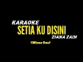 Download Lagu Karaoke SETIAKU DISINI - Ziana zain (Minus One)