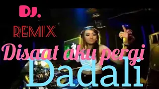 Download Dadali Disaat Aku Tersakiti New Remix 2018 Asli DJ.#MusikVlog79 MP3