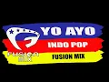 Lagu Yo Ayo I Indo Pop I Fusion Mix