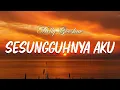 Lagu Sesungguhnya Aku - Melly Goeslaw ( Lirik  )
