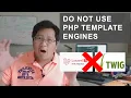 Do Not Use PHP Template Engines Twig Smarty Blade