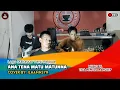 Lagu ANA TENA MATU MATUNNA CIPT. M. NAWIR DG RURUNG/M. SALEH TOMPO COVER ILHAMNSYR FT TIGA PEMUDA PANGKEP
