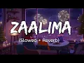 Download Lagu Zaalima (Slowed and Reverb) | Raees | Arijit Singh \u0026 Harshdeep Kaur