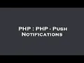 PHP PHP - Push Notifications