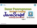 Dasar Pemrograman Looping Javascript pada Bracket