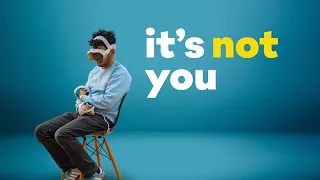 so THAT's why everyone hates VR