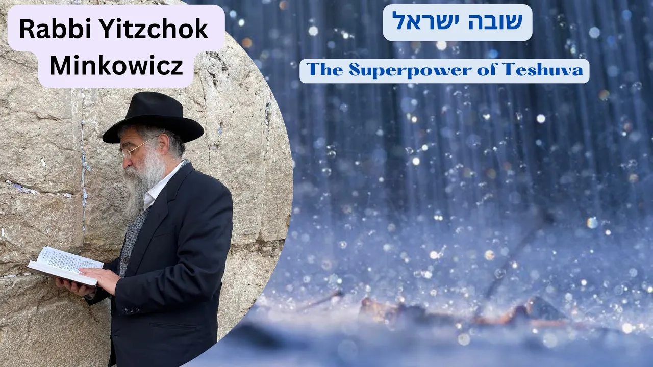 The Superpower of Teshuva. שובה ישראל A New Kabbalah class by Rabbi Yitzchok Minkowicz The Superpower of Teshuva. שובה ישראל A New Kabbalah class by Rabbi Yitzchok Minkowicz