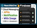 React native 2023 Firebase Cloud Messaging - Notification with Image iOS android