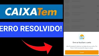 ERRO CAIXA TEM: ERRO AO LOCALIZAR A CONTA! APLICATIVO CAIXA TEM NÃO ABRE!