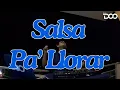 Download Lagu SALSA PA' LLORAR (UNA VIDA PASADA, ME HACE DAÑO VERTE, PARTE DE ESTE JUEGO, LA CURITA) DJ DOO