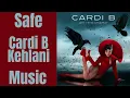 Download Lagu SAFE || CARDI B || Kehlani || MUSIC