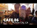 WHAT TO EAT l Cafe 86 - Union City CA