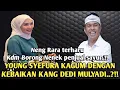 Download Lagu YOUNG SYEFURA KAGUM DENGAN KEBAIKAN HATI KANG DEDI MULYADI, COCOK BUAT SUAMI MP3