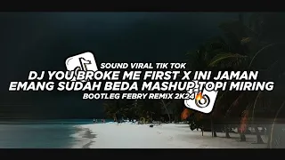 Download Dj You Broke My First X Ini Jaman Emang Sudah Beda Mashup Topi Miring By Febry Remix Viral 2K24🔥 MP3