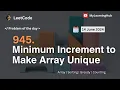 945 Minimum Increment to Make Array Unique using Java Leetcode 14 June 2024 Array Sorting