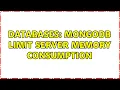Databases mongodb limit server memory consumption