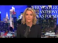 Casey Anthony Case The Day Caylee Anthony s Body Was Found The Megyn Kelly Show