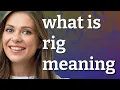 Rig meaning of Rig