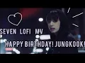 Download Lagu LOFI MIX SEVEN FMV | JUNGKOOKS BIRTHDAY!